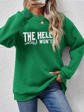 Buy THE HELL I WON'T Round Neck Long Sleeve Sweatshirt by Faz