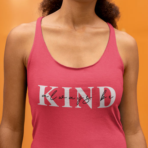 Buy Always Be Kind Racerback Tank by Faz